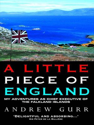 cover image of A Little Piece of England--My Adventures as Chief Executive of the Falkland Islands